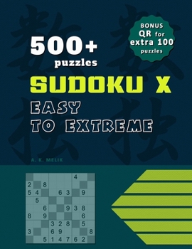 Paperback 500+ Sudoku X puzzles, solutions included, BONUS QR code for EXTRA 100 puzzles for print.: Solutions included. Book