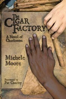 Hardcover The Cigar Factory: A Novel of Charleston (Story River Books) Book
