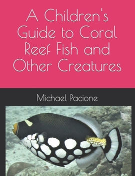 Paperback A Children's Guide to Coral Reef Fish and Other Creatures Book