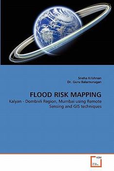 FLOOD RISK MAPPING: Kalyan - Dombivli Region, Mumbai using Remote Sensing and GIS techniques