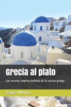 Paperback Grecia Al Plato: Recetas Griegas Para Un Proyecto Solidario [Spanish] Book