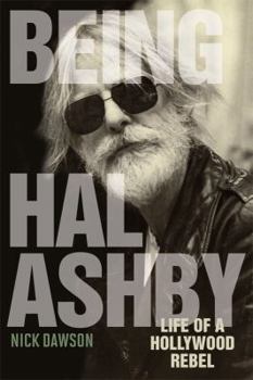 Paperback Being Hal Ashby: Life of a Hollywood Rebel Book