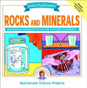 Paperback Janice Vancleave's Rocks and Minerals: Mind-Boggling Experiments You Can Turn Into Science Fair Projects Book