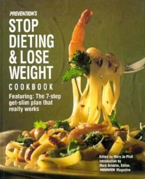 Hardcover Prevention's Stop Dieting and Lose Weight Cookbook: Featuring the 7-Step Get-Slim Plan That Really Works Book