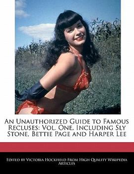 Paperback An Unauthorized Guide to Famous Recluses: Vol. One, Including Sly Stone, Bettie Page and Harper Lee Book