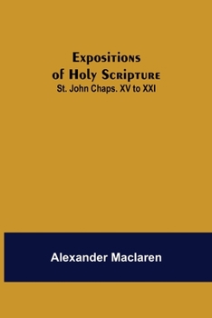 Paperback Expositions of Holy Scripture: St. John Chaps. XV to XXI Book