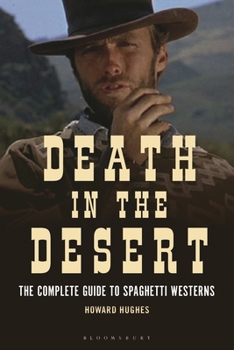 Hardcover Death in the Desert: The Complete Guide to Spaghetti Westerns Book