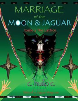 Paperback Marriage of Moon & Jaguar: Tome 3: The Lattice Book