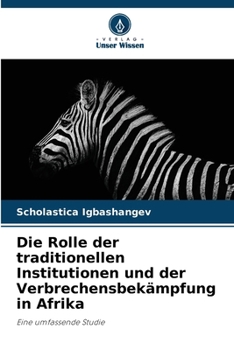 Die Rolle der traditionellen Institutionen und der Verbrechensbekämpfung in Afrika (German Edition)