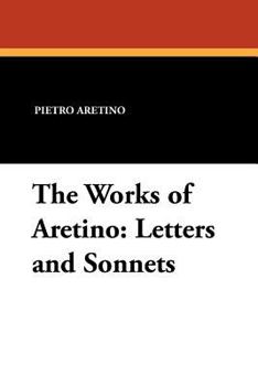 Paperback The Works of Aretino: Letters and Sonnets Book