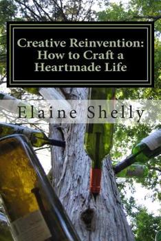 Paperback Creative Reinvention: How to Craft a Heartmade Life Book