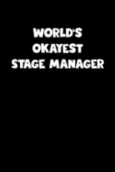 World's Okayest Stage Manager Notebook - Stage Manager Diary - Stage Manager Journal - Funny Gift for Stage Manager: Medium College-Ruled Journey Diary, 110 page, Lined, 6x9 (15.2 x 22.9 cm)