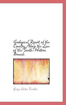 Geological Report of the Country along the Line of the South-Western Branch