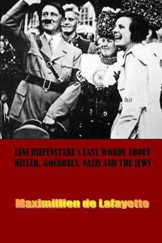 Paperback Leni Riefenstahl's Last Words about Hitler, Goebbels, Nazis and the Jews Book