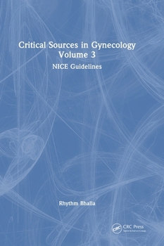 Hardcover Critical Sources in Gynecology, Volume 3: NICE Guidelines Book