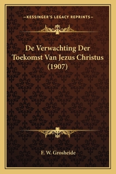 Paperback De Verwachting Der Toekomst Van Jezus Christus (1907) [Dutch] Book