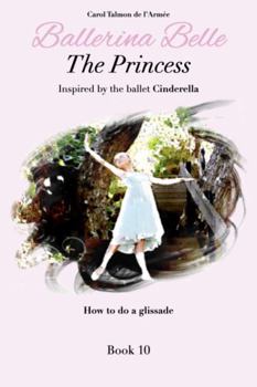 Paperback The Princess (Ballerina Belle Book Series) Book