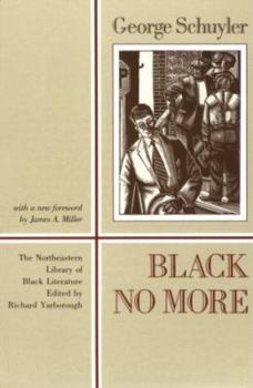Paperback Black No More: Being an Account of the Strange and Wonderful Working of Science in the Land of the Free, A.D. 1933-1940 Book