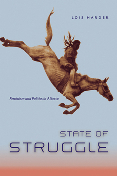 Paperback State of Struggle: Feminism and Politics in Alberta Book