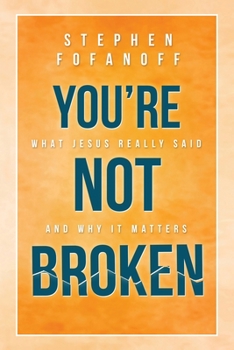 Paperback You're Not Broken: What Jesus Really Said and Why it Matters Book