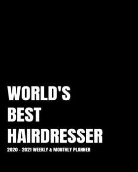 WORLD'S BEST HAIRDRESSER PLANNER: 2-Year 2020- 2021 Productivity Journal Daily / Weekly Monthly Dated Calendar Year Goal Setting Planner Organizer ... Inch Paperback Notebook ) Christmas Gift Idea