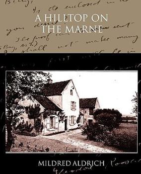 A Hilltop on the Marne: Being Letters Written June 3-September 8, 1914