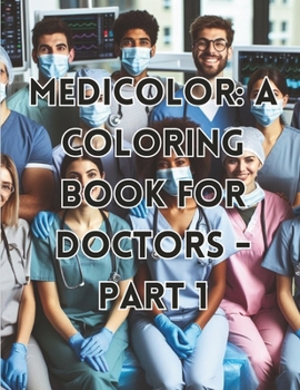 Paperback MediColor: A Coloring Book For Doctors - Part 1 [Large Print] Book