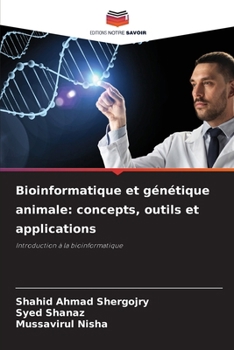Bioinformatique et génétique animale: concepts, outils et applications (French Edition)