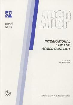 International Law and Armed Conflict: Association for Legal and Social Philosophy. 16th Annual Conference at Leicester 5th-7th April 1990