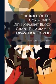 Paperback The Role Of The Community Development Block Grant Program In Disaster Recovery Book