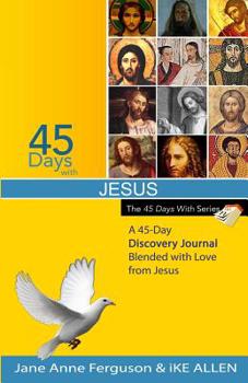 Paperback 45 Days with Jesus: A 45-Day Discovery Journal Blended with Love from Jesus Book