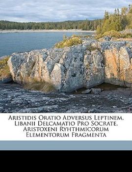 Paperback Aristidis Oratio Adversus Leptinem, Libanii Delcamatio Pro Socrate, Aristoxeni Ryhthmicorum Elementorum Fragmenta [Latin] Book