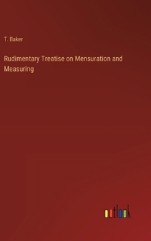 Hardcover Rudimentary Treatise on Mensuration and Measuring Book
