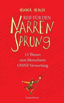 Paperback Reif f?r den Narrensprung: Ganzheitliche Gesundheit f?r Mensch und Gesellschaft [German] Book