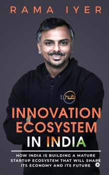 Paperback Innovation Ecosystem in India: How India is building a mature startup ecosystem that will shape its economy and its future Book