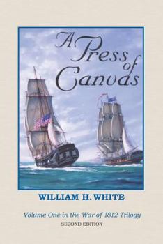 A Press Of Canvas (War of 1812 Trilogy, Volume 1) (War of 1812 Trilogy) - Book #1 of the War of 1812 Trilogy