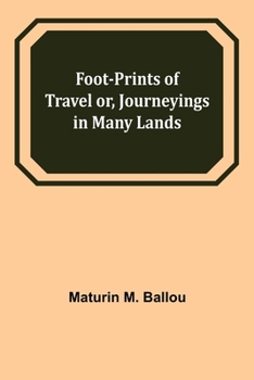 Paperback Foot-prints of Travel or, Journeyings in Many Lands Book