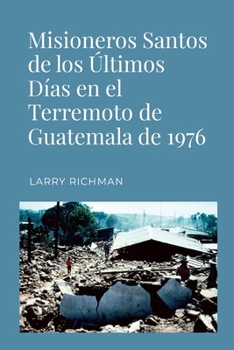 Paperback Misioneros Santos de los Últimos Días en el Terremoto de Guatemala de 1976 [Spanish] Book