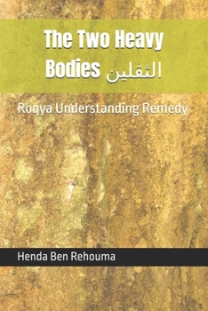 Paperback The Two Heavy Bodies الثقيلين: Roqya Understanding Remedy Book