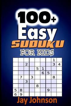 Paperback 100+ Easy Sudoku For Kids Volume 1: The Large Print Sudoku Puzzle Book For Kids Brain Teasing Activities! [Large Print] Book