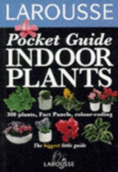 Paperback Larousse Pocket Guides: Indoor Plants (Larousse Pocket Guides) Book