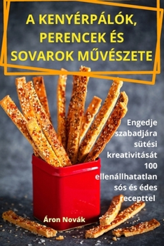 Paperback A Kenyérpálók, Perencek És Sovarok MŰvészete [Hungarian] Book