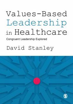 Paperback Values-Based Leadership in Healthcare: Congruent Leadership Explored Book
