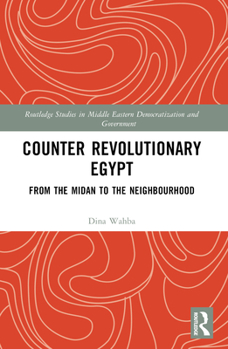 Paperback Counter Revolutionary Egypt: From the Midan to the Neighbourhood Book