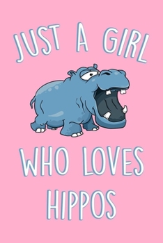 Just A Girl Who Loves Hippos: Hippo Notebook For Teens Girls And Women, A Lined Journal For Taking Notes & journaling, Gift For Hippopotamus Lovers.