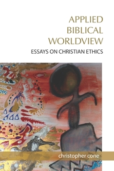 Paperback Applied Biblical Worldview: Essays on Christian Ethics Book