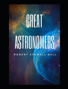 Paperback Great Astronomers: Annotated Book