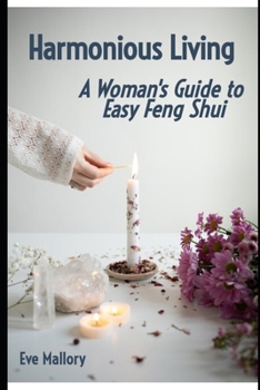Paperback Harmonious Living - A Woman's Guide to Easy Feng Shui Book