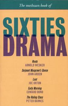 Paperback The Methuen Book of Sixties Drama: Roots/Serjeant Musgrave's Dance/Loot/Early Morning/The Ruling Class Book