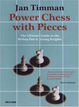 Paperback Power Chess with Pieces: The Ultimate Guide to the Bishops Pair & Strong Knights Book